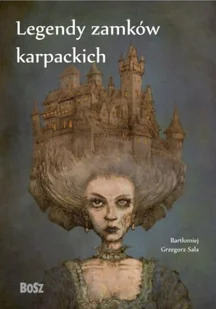 Bosz Legendy zamków karpackich Bartłomiej Sala - Historia świata - miniaturka - grafika 2