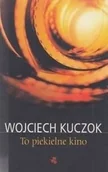Felietony i reportaże - To piekielne kino Wojciech Kuczok WAB0013490 - miniaturka - grafika 1