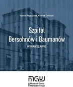 Historia świata - Muzeum Getta Warszawskiego Szpital Bersohnów i Baumanów w Warszawie Hanna Węgrzynek, Konrad Zieliński - miniaturka - grafika 1