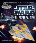 Pozostałe książki - Panini Verlags GmbH STAR WARS Flieger falten: Falte 30 Papier-Sternenjäger - miniaturka - grafika 1