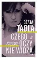 Felietony i reportaże - Rebis Czego oczy nie widzą - Beata Tadla - miniaturka - grafika 1