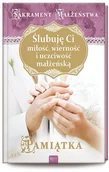 Albumy inne - I ślubuję Ci... Pamiątka sakramentu małżeństwa 978-83-7569-421-5 - miniaturka - grafika 1