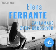 Audiobooki - literatura piękna - Sonia Draga Zakłamane życie dorosłych. Audiobook Elena Ferrante - miniaturka - grafika 1
