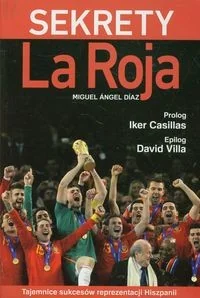 Sekrety La Roja - Diaz Miguel Angel - Ludzie sportu Sekrety La Roja - Diaz Miguel Angel - Ludzie sportu - miniaturka - grafika 1