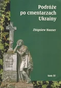 Religia i religioznawstwo - Księgarnia Akademicka Podróże po cmentarzach Ukrainy... T.4 Zbigniew Hauser - miniaturka - grafika 1