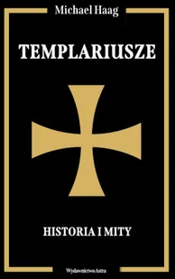 Wydawnictwo Astra Templariusze. Historia i mity Michael Haag - Historia świata - miniaturka - grafika 3