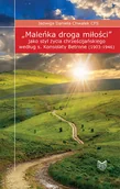 Biografie i autobiografie - Chwałek Jadwiga Daniela Maleńka droga miłości jako styl życia chrześcijańskiego według s. Konsolaty Betrone (1903-1946) - dostępny od ręki, natychmiastowa wysyłka - miniaturka - grafika 1