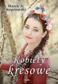 Biografie i autobiografie - Replika Kobiety kresowe - MAREK A. KOPROWSKI - miniaturka - grafika 1