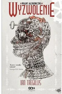 Tregillis Ian WYZWOLENIE WOJNY ALCHEMICZNE TOM 3 - Horror, fantastyka grozy - miniaturka - grafika 2