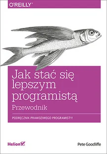 Helion Jak stać się lepszym programistą Przewodnik - Goodliffe Pete - Książki o programowaniu - miniaturka - grafika 2