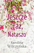 Powieści - Karolona Wilczyńska Jeszcze raz, Nataszo T.1 - miniaturka - grafika 1