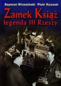 Zamek Książ legenda III Rzeszy - Historia świata - miniaturka - grafika 2