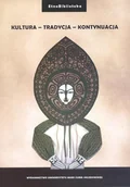 Kulturoznawstwo i antropologia - UMCS Wydawnictwo Uniwersytetu Marii Curie-Skłodows Kultura - Tradycja - Kontynuacja Damian Gocół, Joanna Szadura - miniaturka - grafika 1