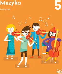 Wydawnictwo MAC Muzyka. Podręcznik klasa 5 880824 - Podręczniki dla szkół podstawowych Wydawnictwo MAC Muzyka. Podręcznik klasa 5 880824 - Podręczniki dla szkół podstawowych - miniaturka - grafika 1