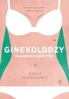 Ginekolodzy. Tajemnice gabinetów - Felietony i reportaże - miniaturka - grafika 3