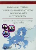 Nauki przyrodnicze - Regionalna polityka wspierania konkurencyjności i innowacyjności przedsiębiorstw - Wydawnictwo Uniwersytetu Łódzkiego - miniaturka - grafika 1