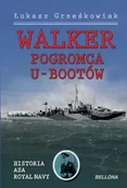 Historia świata - Walker Pogromca U-Bootów - ŁUKASZ GRZEŚKOWIAK - miniaturka - grafika 1