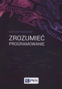 Wydawnictwo Naukowe PWN Gynvael Coldwind Zrozumieć programowanie - Książki o programowaniu - miniaturka - grafika 2