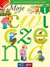 Moje ćwiczenia SP KL 1. Przyjazna przyroda wokół mnie - Pomoce naukowe - miniaturka - grafika 2