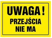 Tablice BHP - Znak informacyjny UWAGA PRZEJŚCIA NIE MA - miniaturka - grafika 1
