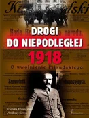 Historia Polski - Drogi do niepodległej 1918 - Truszczak Dorota, Andrzej Sowa - miniaturka - grafika 1