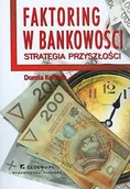 Finanse, księgowość, bankowość - Faktoring w bankowości. Strefa przyszłości - Dorota Korenik - miniaturka - grafika 1