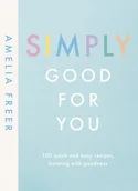 Obcojęzyczne książki kulinarne - Amelia Freer Simply Good For You - miniaturka - grafika 1