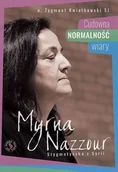 Religia i religioznawstwo - Zygmunt Kwiatkowski Myrna Nazzour. Cudowna normalno$304ć wiary - miniaturka - grafika 1