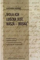 Filologia i językoznawstwo - Wola ich ludzką jest nasza Boską - Aleksandra Hudymac - miniaturka - grafika 1