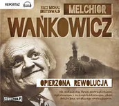 Historia świata - Opierzona rewolucja - Melchior Wańkowicz - miniaturka - grafika 1