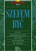 Biznes - Szefem być Czyli najważniejsze 100 dni menedżera w firmie Używana - miniaturka - grafika 1