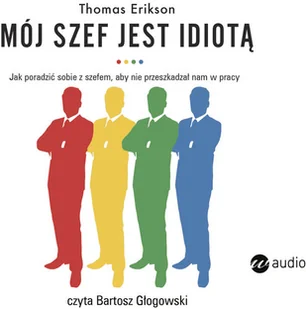 Thomas Erikson Mój szef jest idiotą - Poradniki psychologiczne Thomas Erikson Mój szef jest idiotą - Poradniki psychologiczne - miniaturka - grafika 2