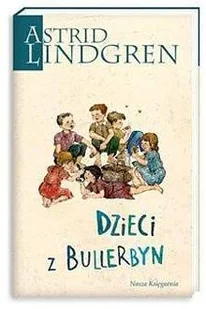Nasza Księgarnia Dzieci z Bullerbyn - Astrid Lindgren - Lektury szkoła podstawowa - miniaturka - grafika 2