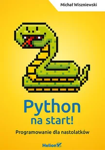 Helion Python na start! Programowanie dla nastolatków Michał Wiszniewski - Książki o programowaniu - miniaturka - grafika 2