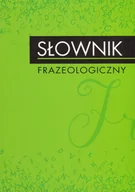 Słowniki języka polskiego - Słownik frazeologiczny - miniaturka - grafika 1