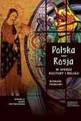 Historia świata - Wydawnictwo Uniwersytetu Jagiellońskiego Polska Rosja w sferze kultury i religii - Krzywdzińska Agata - miniaturka - grafika 1