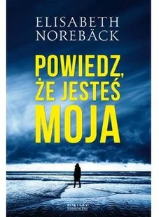 Powiedz, że jesteś moja - Kryminały - miniaturka - grafika 2