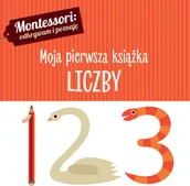 Książki edukacyjne - Montessori: odkrywam i poznaję. Moja pierwsza książka. Liczby - miniaturka - grafika 1