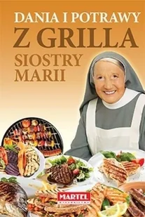 MARTEL Dania i potrawy z grilla Siostry Marii - Martel - Książki kucharskie - miniaturka - grafika 2
