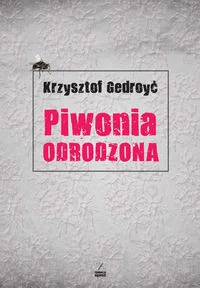 Piwonia odrodzona Krzysztof Gedroyć - Proza - miniaturka - grafika 3