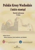 Historia świata - Polskie Kresy Wschodnie i ludzie stamtąd PRACA ZBIOROWA - miniaturka - grafika 1