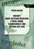 Historia świata - Kontakty między artystami wizualnymi z Polski Węgier Czechosłowacji i NRD w latach 1970-1989 Patryk Wasiak - miniaturka - grafika 1
