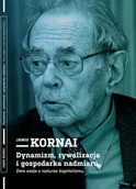 Felietony i reportaże - Fundacja Gospodarki i Administracji Publicznej Dynamizm, rywalizacja i gospodarka nadmiaru. Dwa eseje o naturze kapitalizmu Janos Kornai - miniaturka - grafika 1