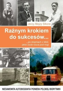 Raźnym krokiem do sukcesów po stopniach z kłód, jakie życie rzuca pod nogi - Biografie i autobiografie - miniaturka - grafika 2