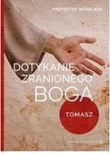 Religia i religioznawstwo - Dotykanie zranionego Boga Tomasz Nowa - miniaturka - grafika 1
