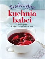 Książki kucharskie - Olesiejuk Sp. z o.o. praca zbiorowa Tradycyjna kuchnia babci / Nowoczesna kuchnia mamy - miniaturka - grafika 1