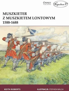 Muszkieter z muszkietem lontowym 1588-1688 - Historia świata - miniaturka - grafika 2