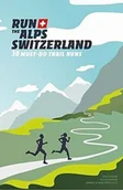 Książki o sporcie obcojęzyczne - Doug Mayer Run the Alps Switzerland - miniaturka - grafika 1