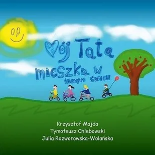 Bernardinum Mój Tata mieszka w innym świecie Krzysztof Majda, Tymoteusz Chlebowski, Julia Rozworowska-Wolańska - Religia i religioznawstwo - miniaturka - grafika 2
