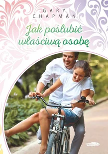 Jak poślubić właściwą osobę - Rozwój osobisty - miniaturka - grafika 2